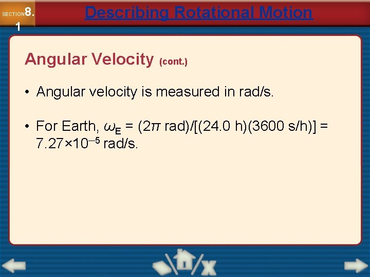 8. SECTION 1 Describing Rotational Motion Angular Velocity (cont. ) • Angular velocity is