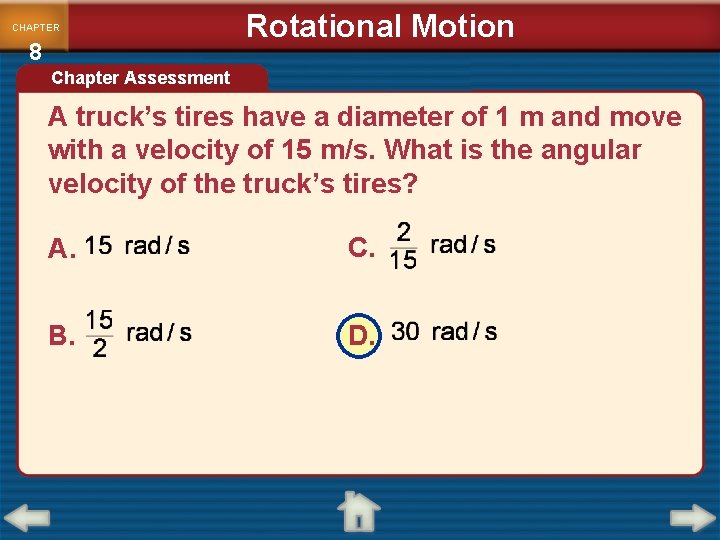 CHAPTER 8 Rotational Motion Chapter Assessment A truck’s tires have a diameter of 1