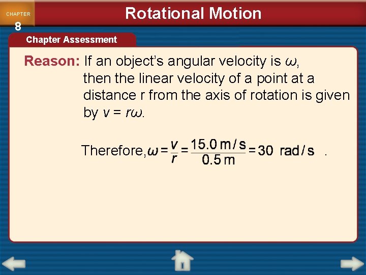 Rotational Motion CHAPTER 8 Chapter Assessment Reason: If an object’s angular velocity is ω,
