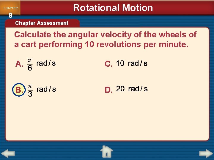 CHAPTER 8 Rotational Motion Chapter Assessment Calculate the angular velocity of the wheels of