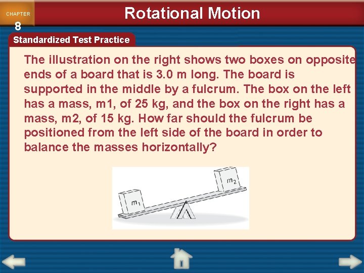 CHAPTER 8 Rotational Motion Standardized Test Practice The illustration on the right shows two