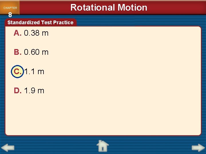 CHAPTER 8 Rotational Motion Standardized Test Practice A. 0. 38 m B. 0. 60