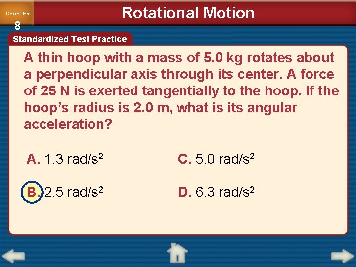 CHAPTER 8 Rotational Motion Standardized Test Practice A thin hoop with a mass of