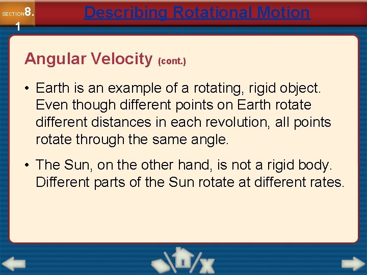 8. SECTION 1 Describing Rotational Motion Angular Velocity (cont. ) • Earth is an