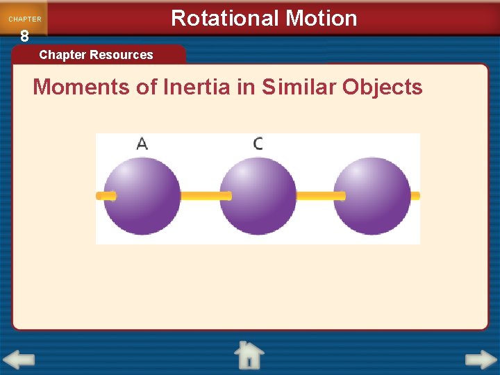 CHAPTER 8 Rotational Motion Chapter Resources Moments of Inertia in Similar Objects 