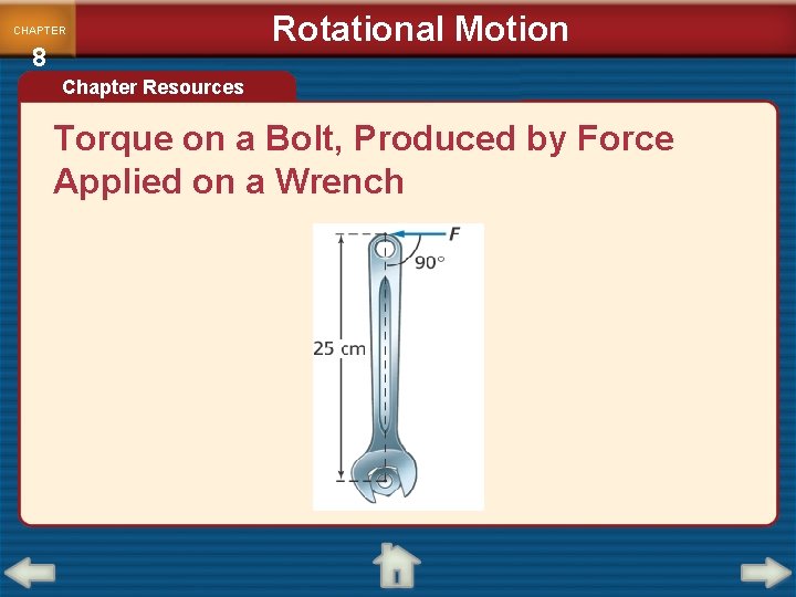 CHAPTER 8 Rotational Motion Chapter Resources Torque on a Bolt, Produced by Force Applied