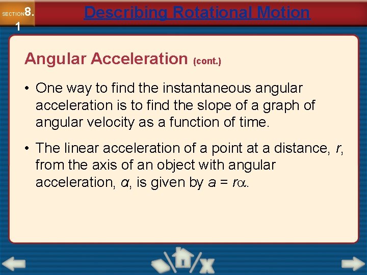 8. SECTION 1 Describing Rotational Motion Angular Acceleration (cont. ) • One way to