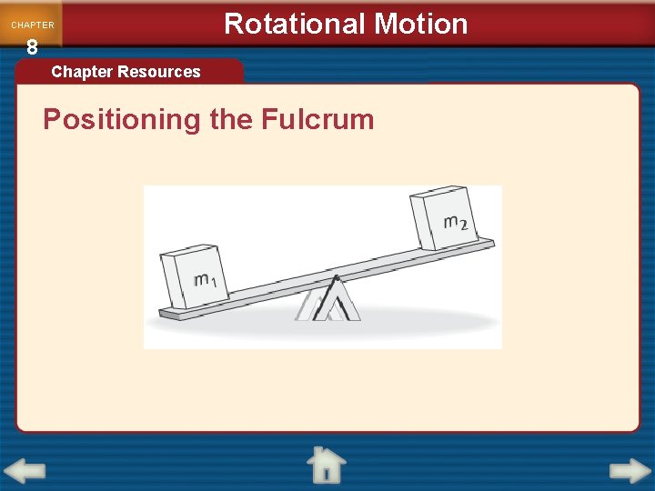 CHAPTER 8 Rotational Motion Chapter Resources Positioning the Fulcrum 