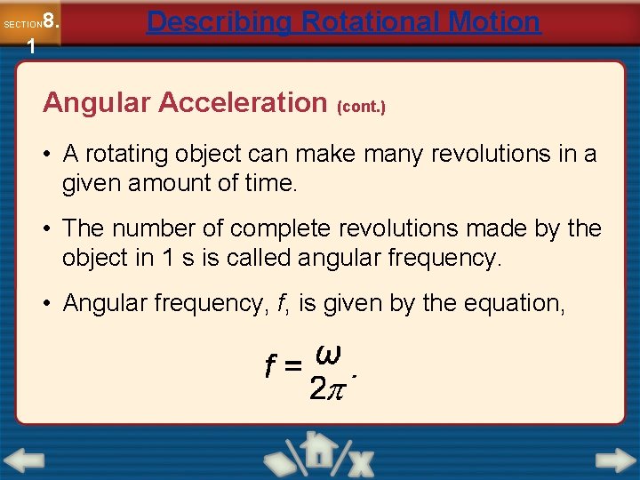 8. SECTION 1 Describing Rotational Motion Angular Acceleration (cont. ) • A rotating object