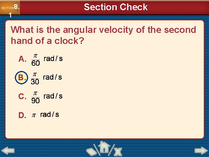 8. SECTION 1 Section Check What is the angular velocity of the second hand