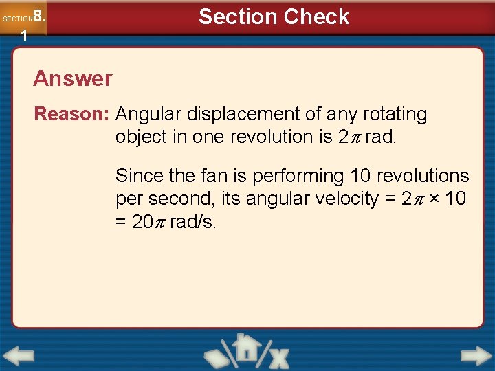 8. SECTION 1 Section Check Answer Reason: Angular displacement of any rotating object in