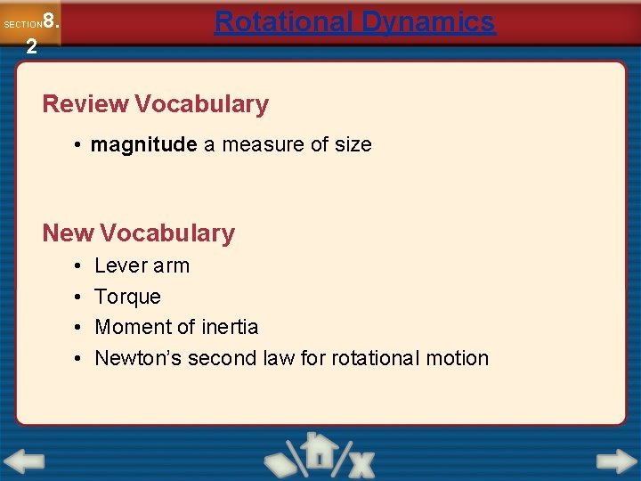 Rotational Dynamics 8. SECTION 2 Review Vocabulary • magnitude a measure of size New