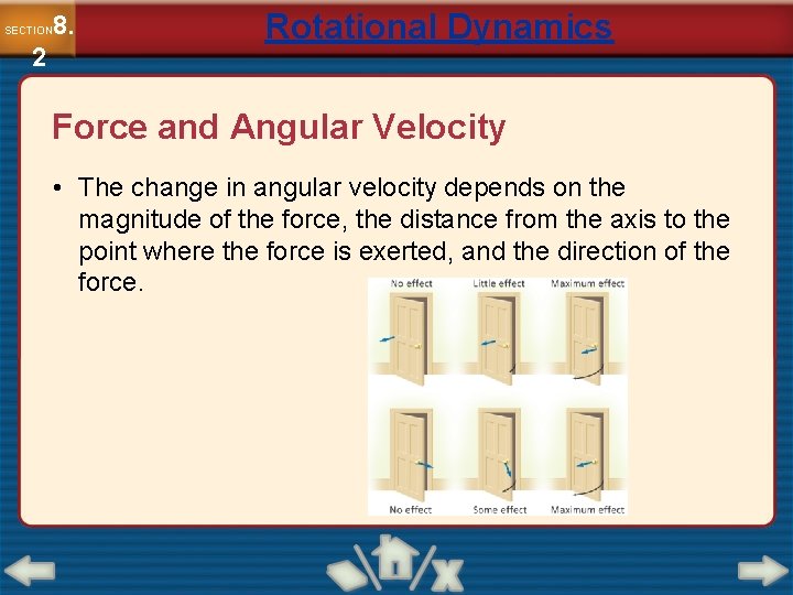 8. SECTION 2 Rotational Dynamics Force and Angular Velocity • The change in angular