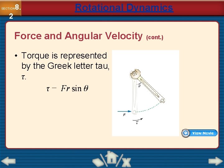 8. SECTION 2 Rotational Dynamics Force and Angular Velocity (cont. ) • Torque is