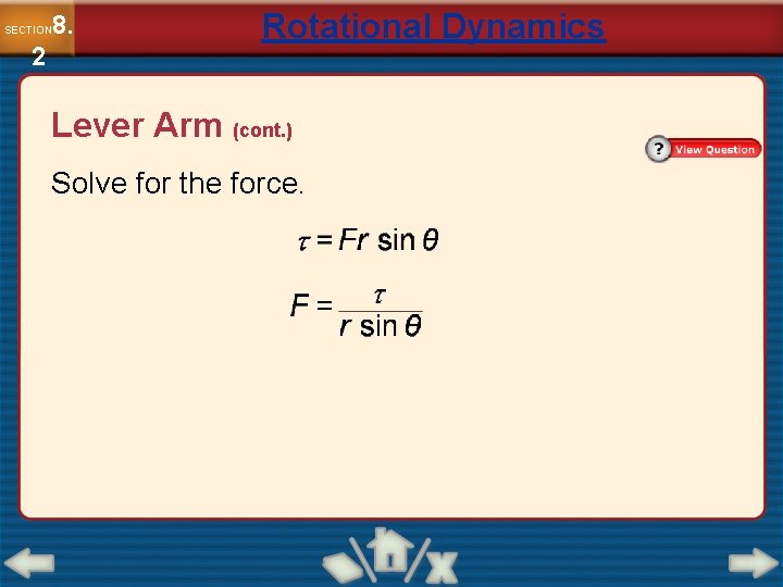 8. SECTION 2 Rotational Dynamics Lever Arm (cont. ) Solve for the force. 