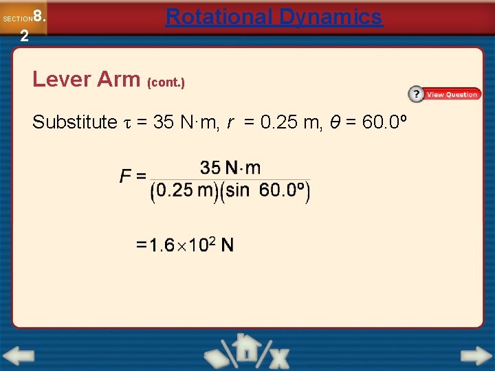 8. SECTION 2 Rotational Dynamics Lever Arm (cont. ) Substitute τ = 35 N·m,