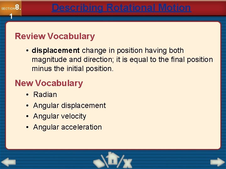 Describing Rotational Motion 8. SECTION 1 Review Vocabulary • displacement change in position having