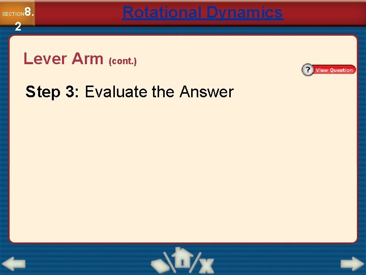 8. SECTION 2 Rotational Dynamics Lever Arm (cont. ) Step 3: Evaluate the Answer