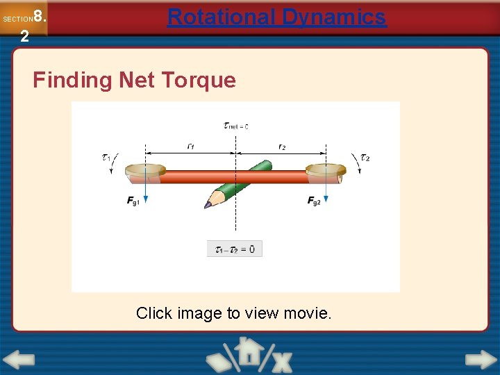 8. SECTION 2 Rotational Dynamics Finding Net Torque Click image to view movie. 