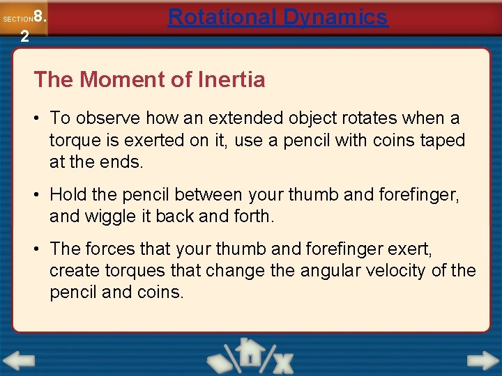 8. SECTION 2 Rotational Dynamics The Moment of Inertia • To observe how an