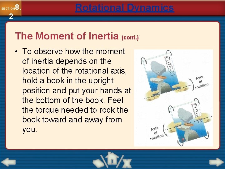 8. SECTION 2 Rotational Dynamics The Moment of Inertia (cont. ) • To observe