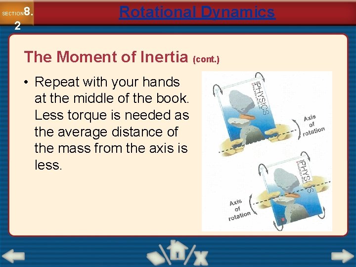 8. SECTION 2 Rotational Dynamics The Moment of Inertia (cont. ) • Repeat with