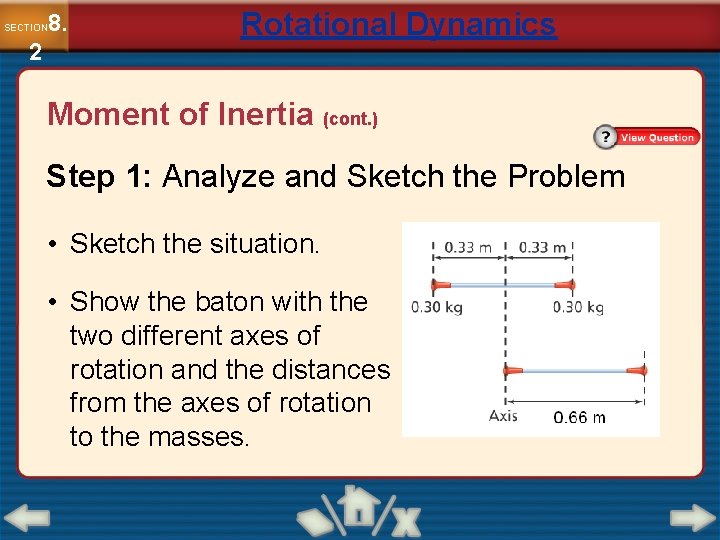 8. SECTION 2 Rotational Dynamics Moment of Inertia (cont. ) Step 1: Analyze and