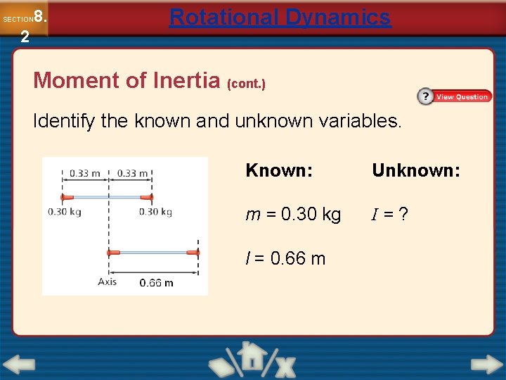 8. SECTION 2 Rotational Dynamics Moment of Inertia (cont. ) Identify the known and