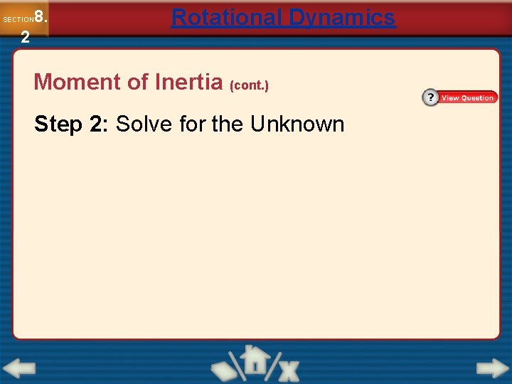 8. SECTION 2 Rotational Dynamics Moment of Inertia (cont. ) Step 2: Solve for