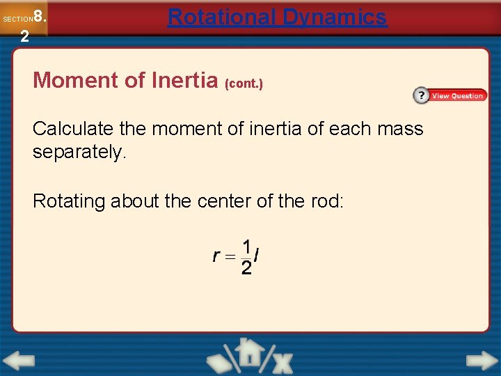 8. SECTION 2 Rotational Dynamics Moment of Inertia (cont. ) Calculate the moment of