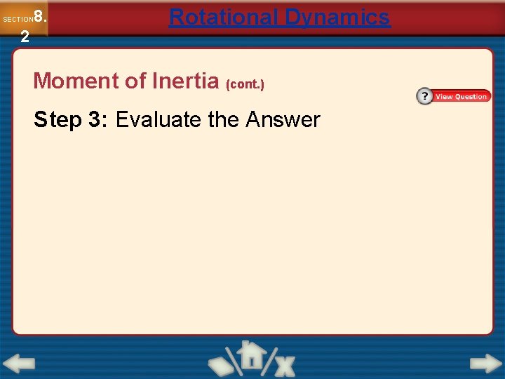 8. SECTION 2 Rotational Dynamics Moment of Inertia (cont. ) Step 3: Evaluate the