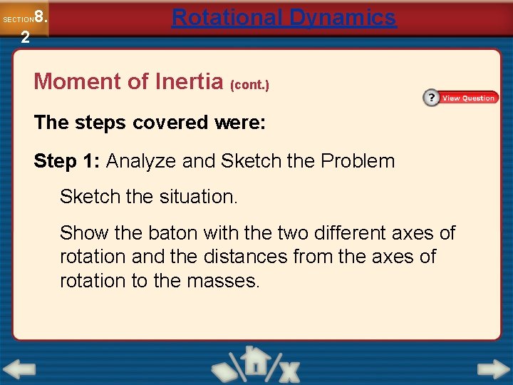 8. SECTION 2 Rotational Dynamics Moment of Inertia (cont. ) The steps covered were: