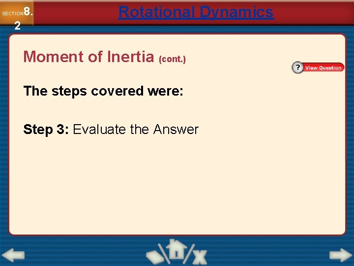 8. SECTION 2 Rotational Dynamics Moment of Inertia (cont. ) The steps covered were: