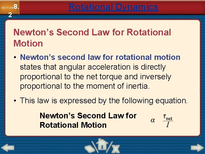 8. SECTION 2 Rotational Dynamics Newton’s Second Law for Rotational Motion • Newton’s second