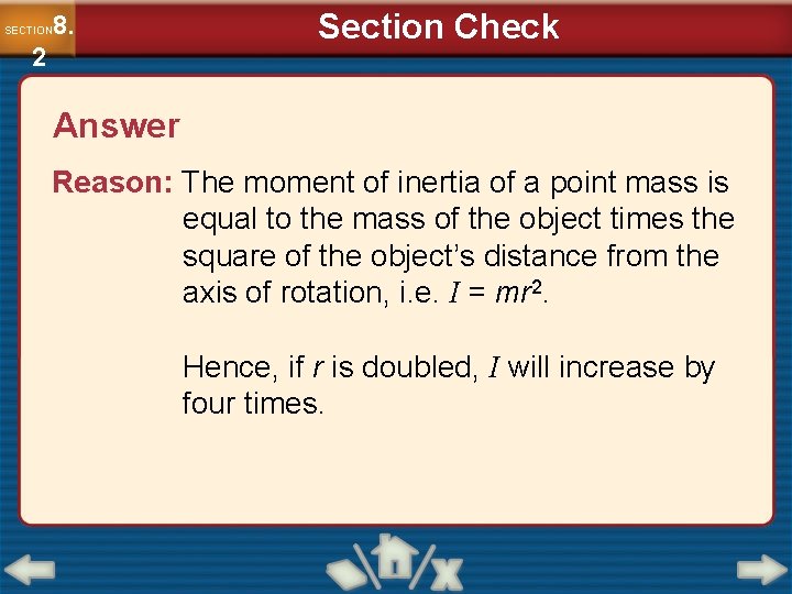 8. SECTION 2 Section Check Answer Reason: The moment of inertia of a point