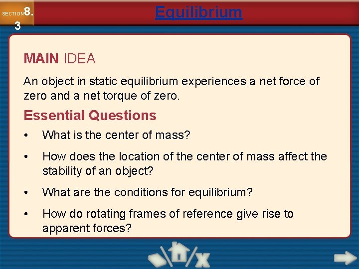 Equilibrium 8. SECTION 3 MAIN IDEA An object in static equilibrium experiences a net