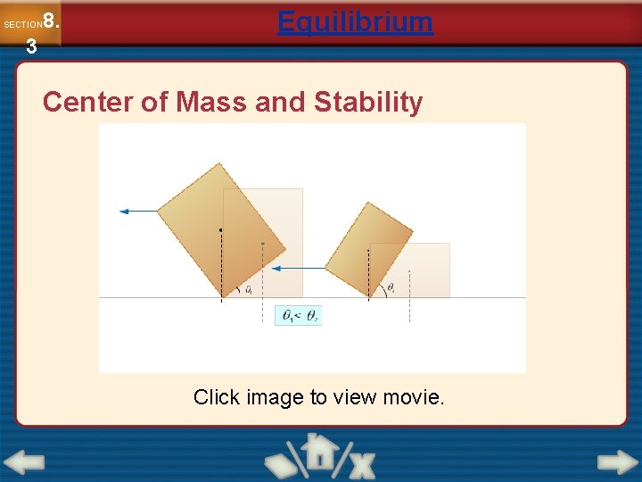 8. SECTION 3 Equilibrium Center of Mass and Stability Click image to view movie.