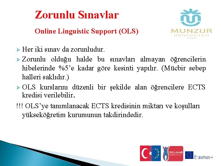 Zorunlu Sınavlar Online Linguistic Support (OLS) Her iki sınav da zorunludur. Ø Zorunlu olduğu