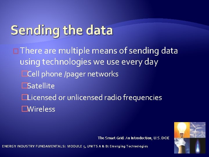 Sending the data � There are multiple means of sending data using technologies we