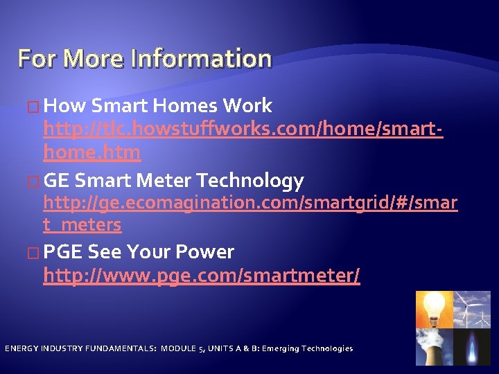 For More Information � How Smart Homes Work http: //tlc. howstuffworks. com/home/smarthome. htm �