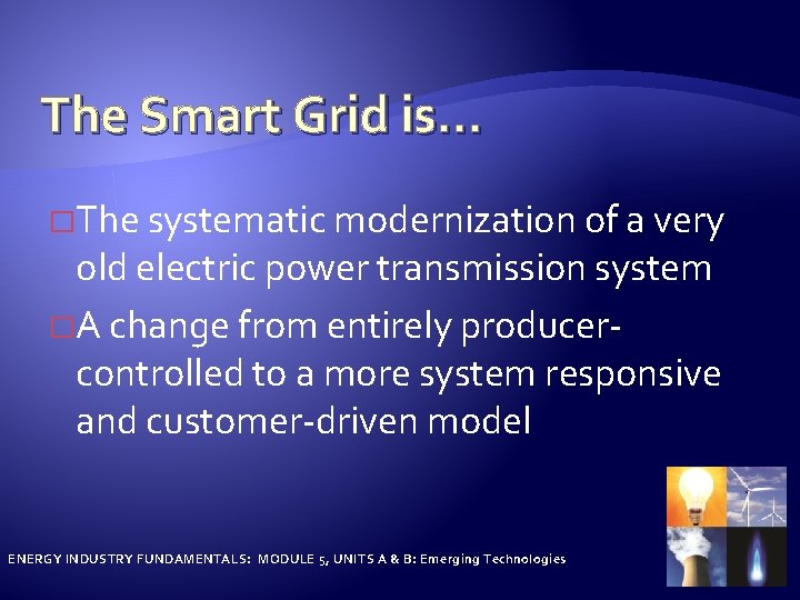 The Smart Grid is… �The systematic modernization of a very old electric power transmission