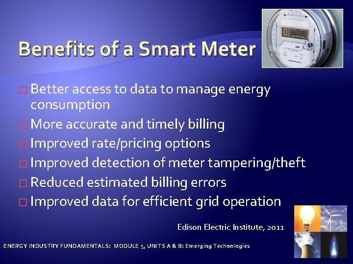 Benefits of a Smart Meter � Better access to data to manage energy consumption