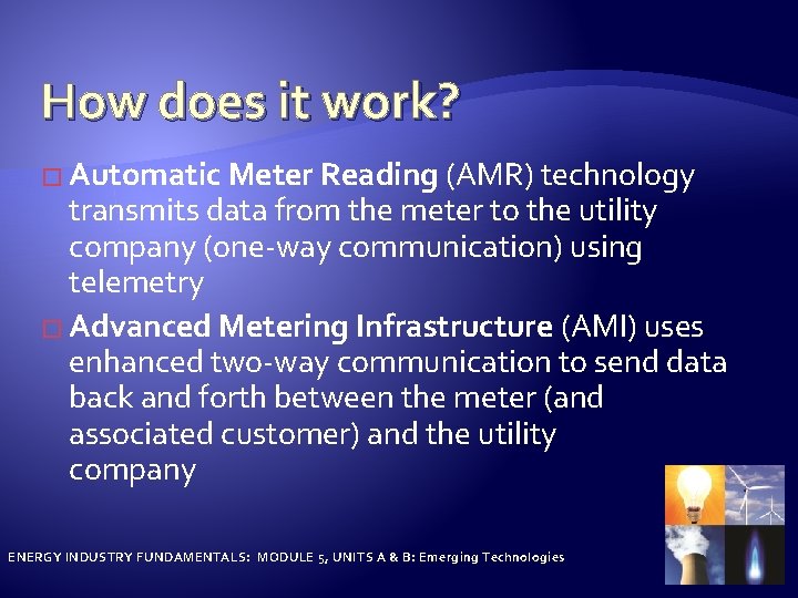 How does it work? � Automatic Meter Reading (AMR) technology transmits data from the