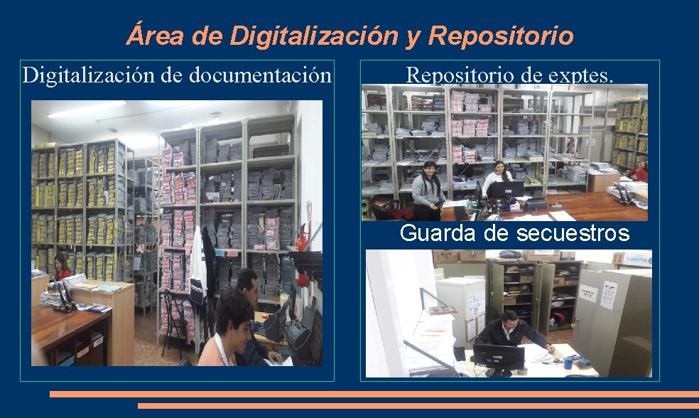 Área de Digitalización y Repositorio Digitalización de documentación Repositorio de exptes. Guarda de secuestros