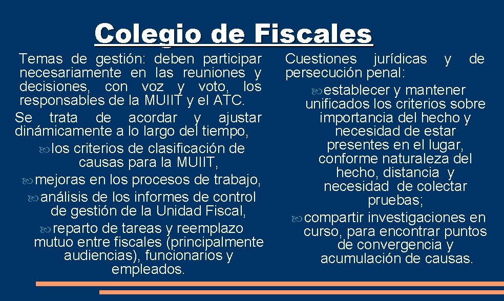 Colegio de Fiscales Temas de gestión: deben participar necesariamente en las reuniones y decisiones,