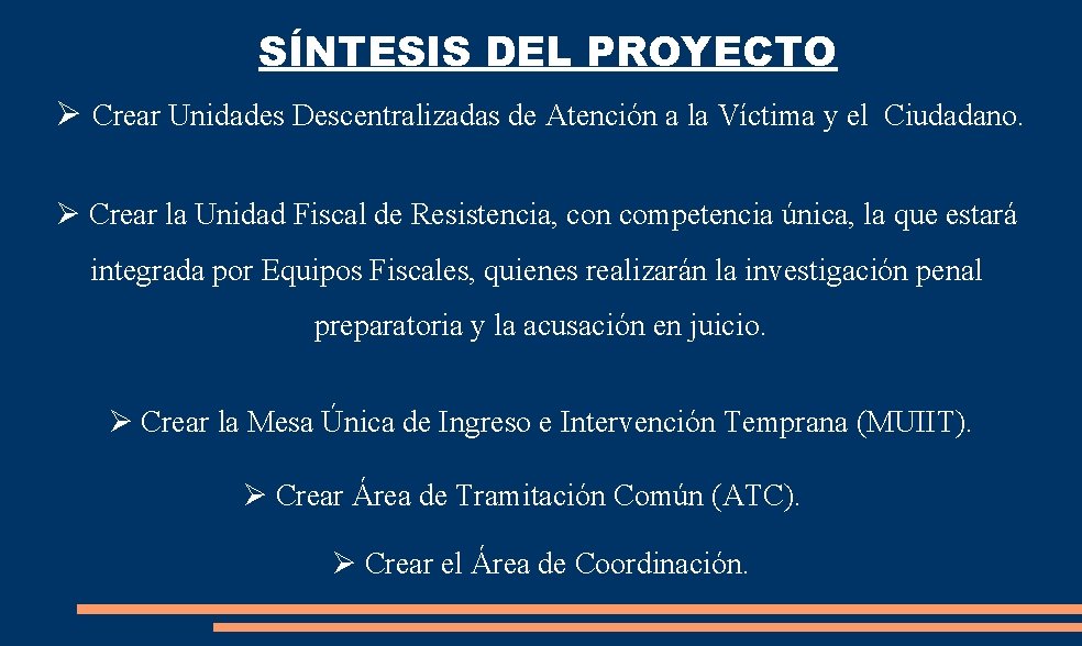 SÍNTESIS DEL PROYECTO Ø Crear Unidades Descentralizadas de Atención a la Víctima y el