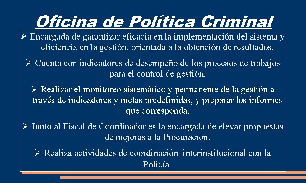 Oficina de Política Criminal Ø Encargada de garantizar eficacia en la implementación del sistema