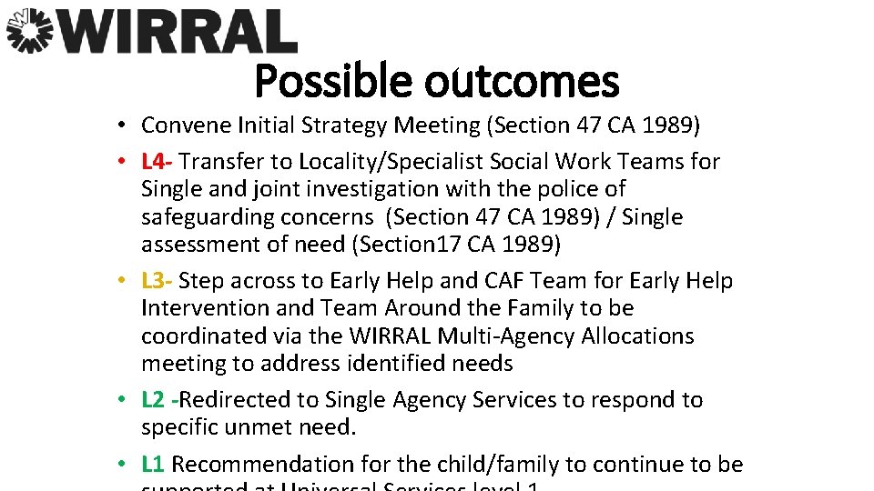 Possible outcomes • Convene Initial Strategy Meeting (Section 47 CA 1989) • L 4