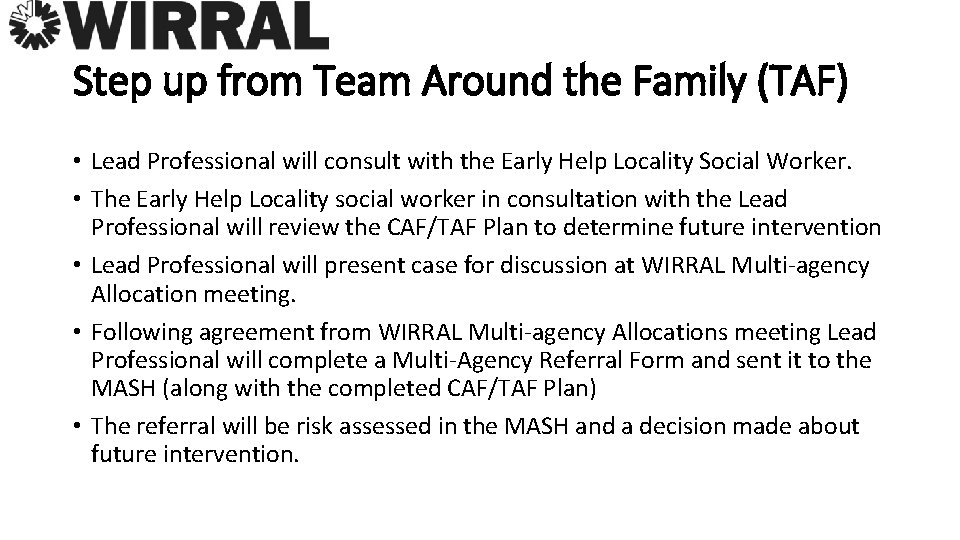 Step up from Team Around the Family (TAF) • Lead Professional will consult with