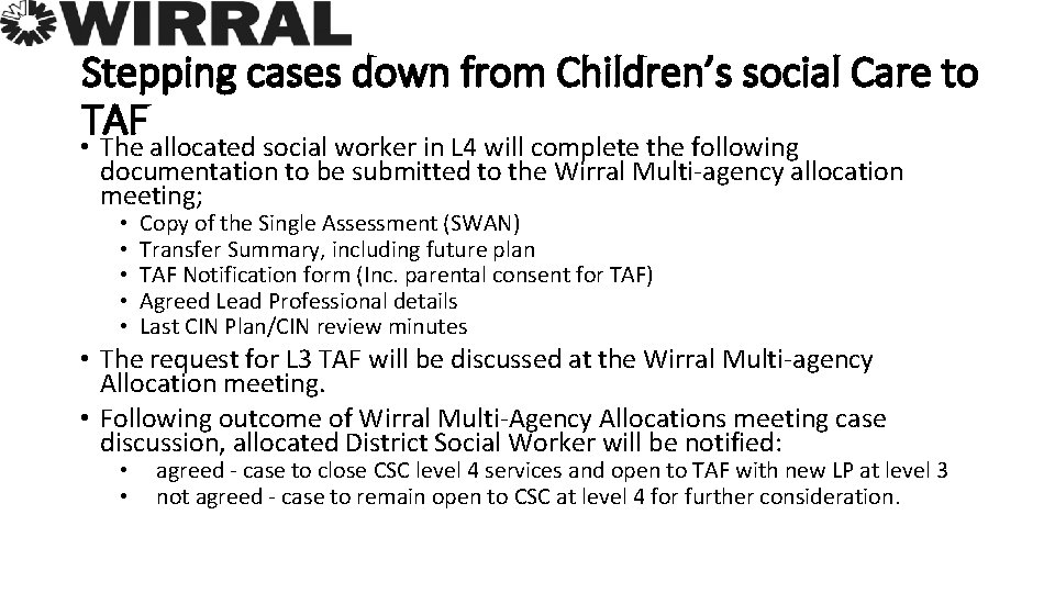 Stepping cases down from Children’s social Care to TAF • The allocated social worker